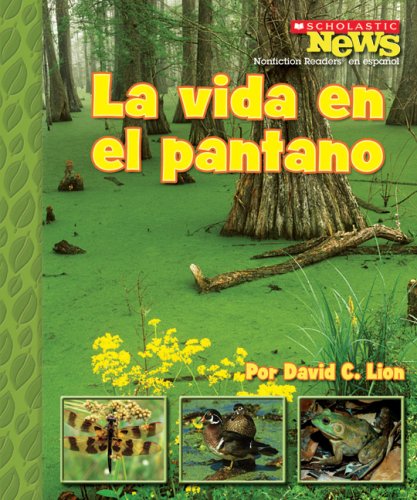 La vida en el pantano / A Home in the Swamp (Scholastic News Nonfiction Readers En Espanol) (Spanish Edition),Used