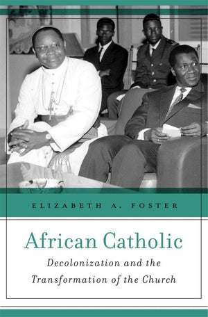 African Catholic: Decolonization And The Transformation Of The Church,Used
