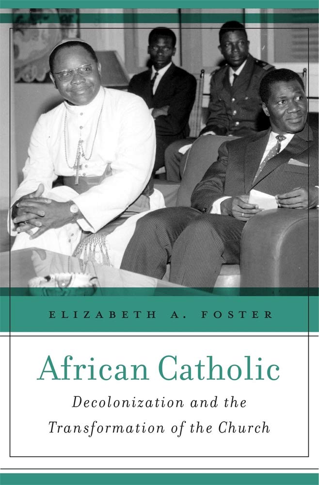 African Catholic: Decolonization And The Transformation Of The Church,Used
