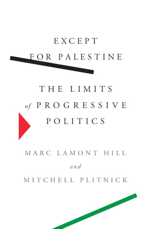 Except for Palestine: The Limits of Progressive Politics,Used
