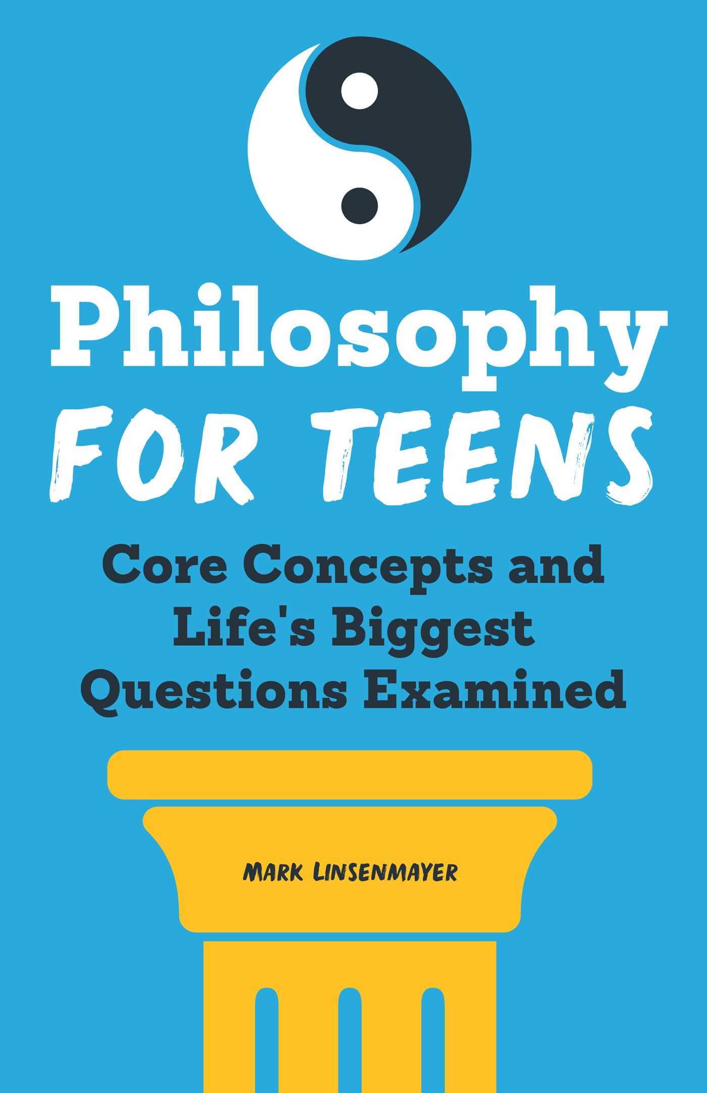 Philosophy For Teens: Core Concepts And Life'S Biggest Questions Examined,Used