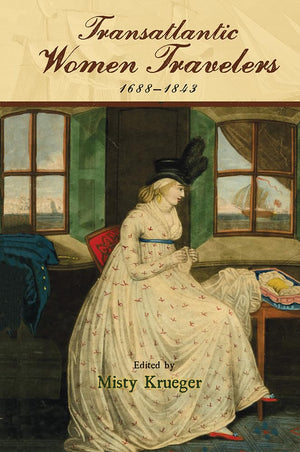 Transatlantic Women Travelers, 16881843 (Transits: Literature, Thought & Culture, 16501850),Used