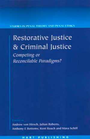 Restorative Justice and Criminal Justice: Competing or Reconcilable Paradigms (Studies in Penal Theory and Penal Ethics),Used