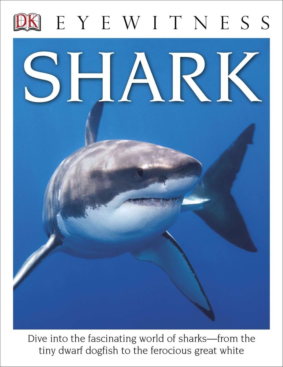 Eyewitness Shark: Dive into the Fascinating World of Sharksfrom the Tiny Dwarf Dogfish to the Fer (DK Eyewitness),Used