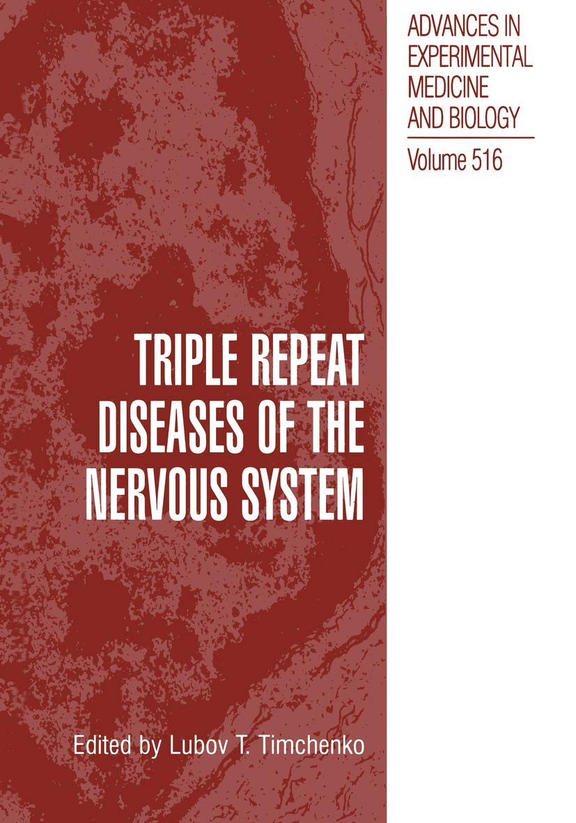 Triple Repeat Diseases of the Nervous Systems (Advances in Experimental Medicine and Biology, 516),New