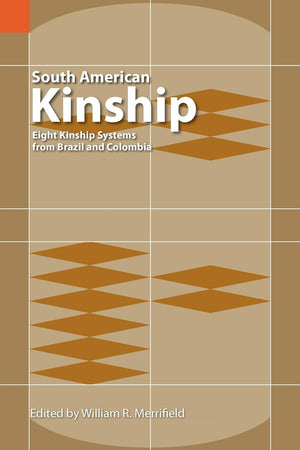 South American Kinship: Eight Kinship Systems from Brazil and Colombia (SIL International Publications in Ethnography, vol. 18),Used
