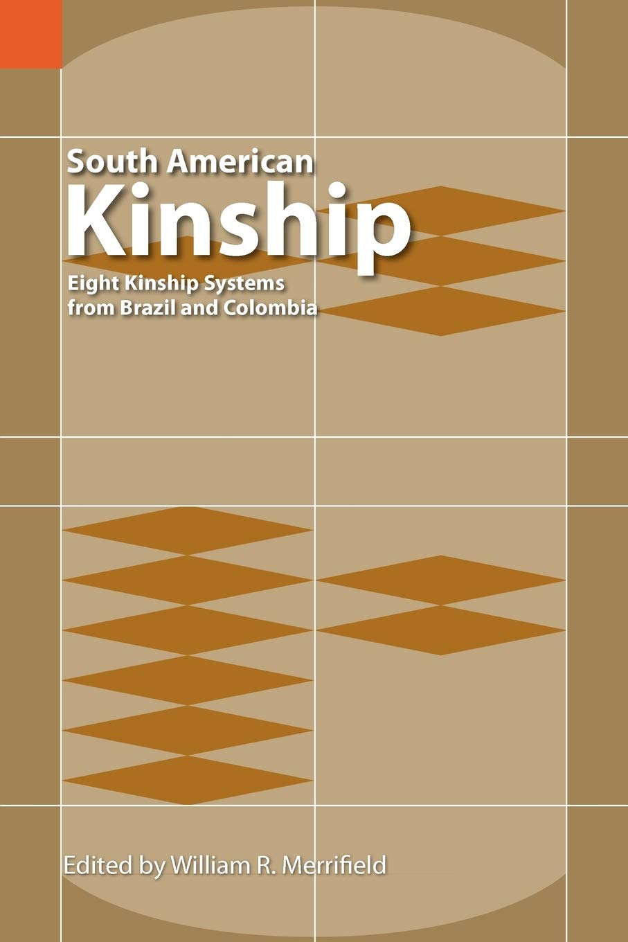 South American Kinship: Eight Kinship Systems from Brazil and Colombia (SIL International Publications in Ethnography, vol. 18),Used