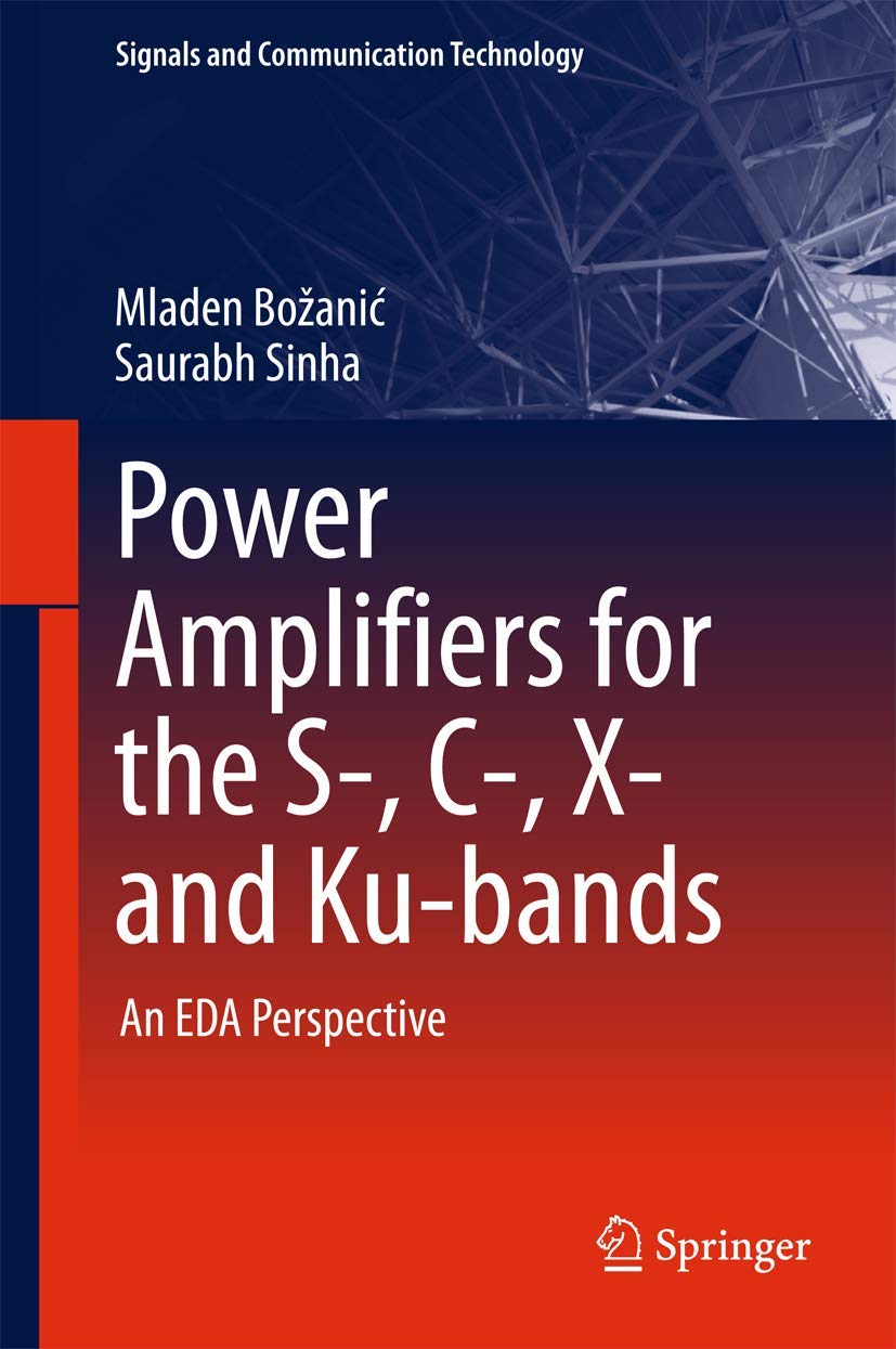 Power Amplifiers for the S, C, X and Kubands: An EDA Perspective (Signals and Communication Technology),Used