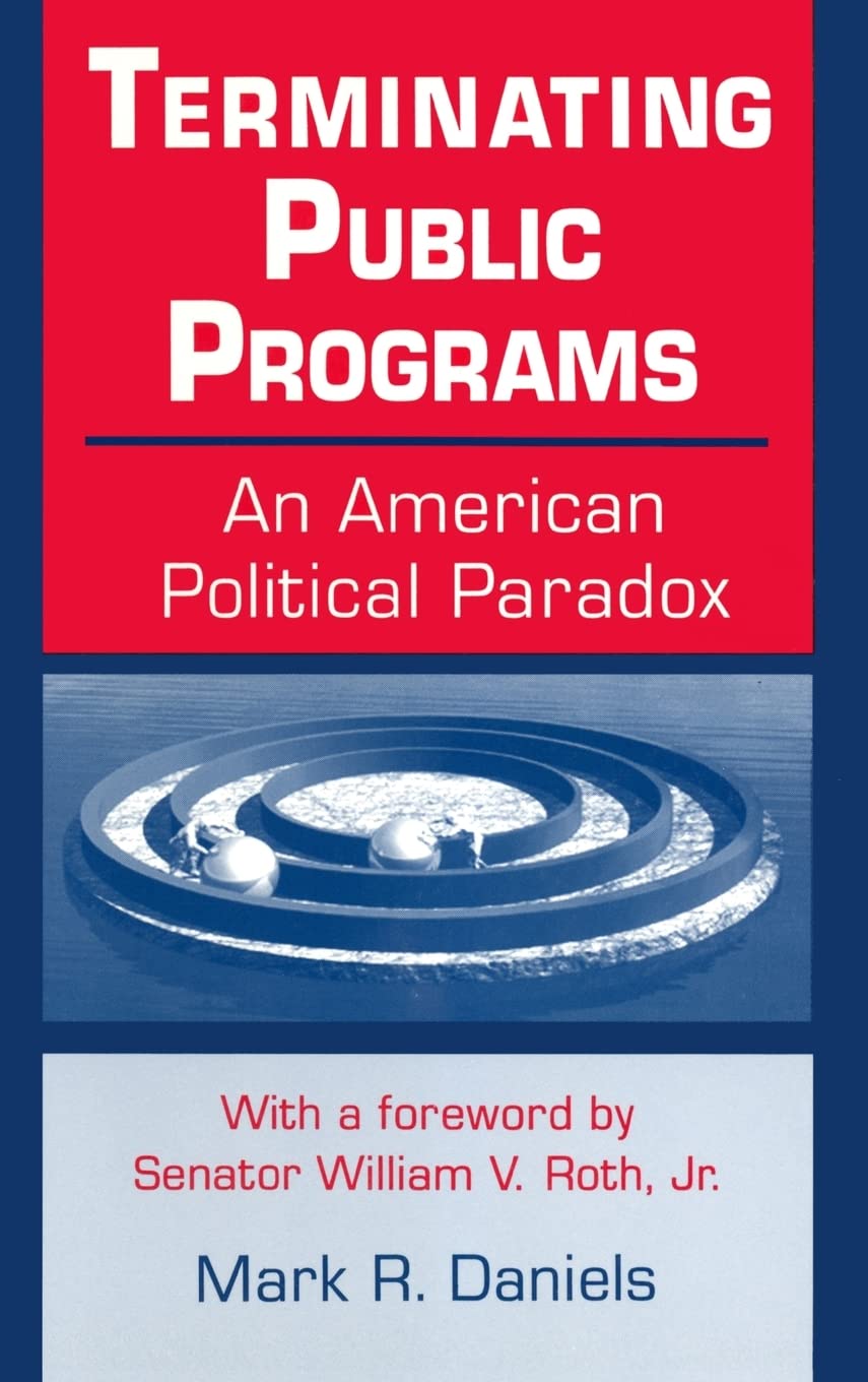 Terminating Public Programs: An American Political Paradox: An American Political Paradox,Used