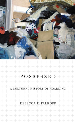 Possessed: A Cultural History of Hoarding,Used