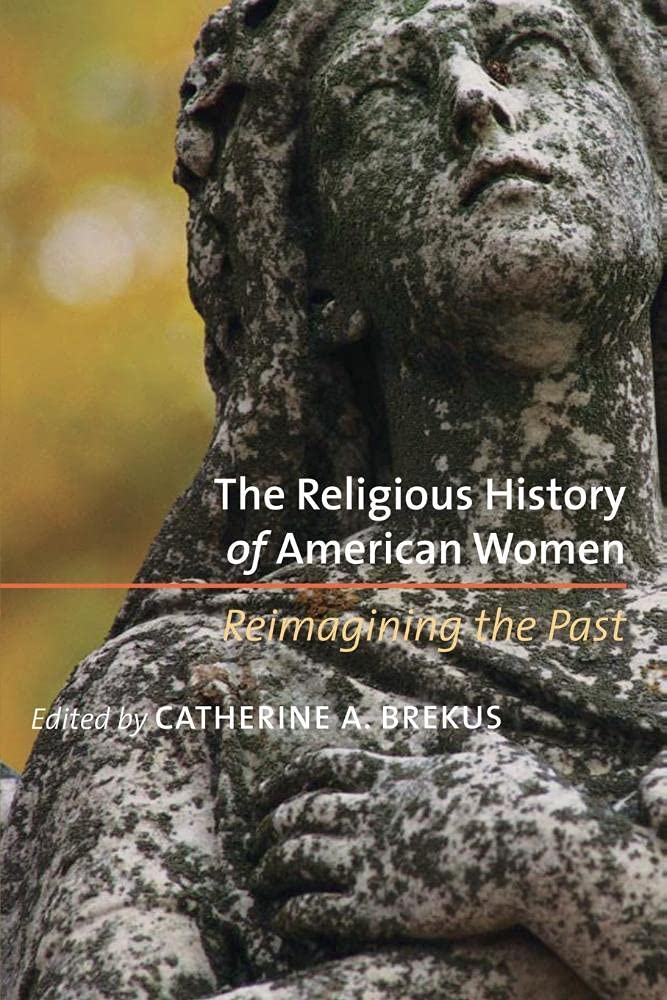 The Religious History of American Women: Reimagining the Past,Used