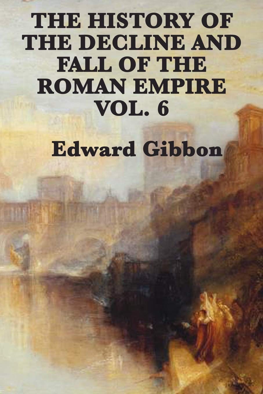 The History of the Decline and Fall of the Roman Empire Vol. 6,Used