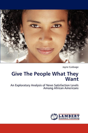 Give The People What They Want: An Exploratory Analysis of News Satisfaction Levels Among African Americans,Used