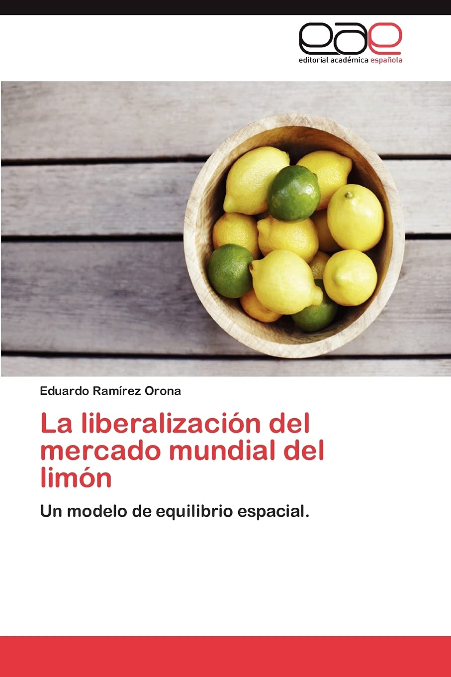 La liberalizacin del mercado mundial del limn: Un modelo de equilibrio espacial. (Spanish Edition),Used