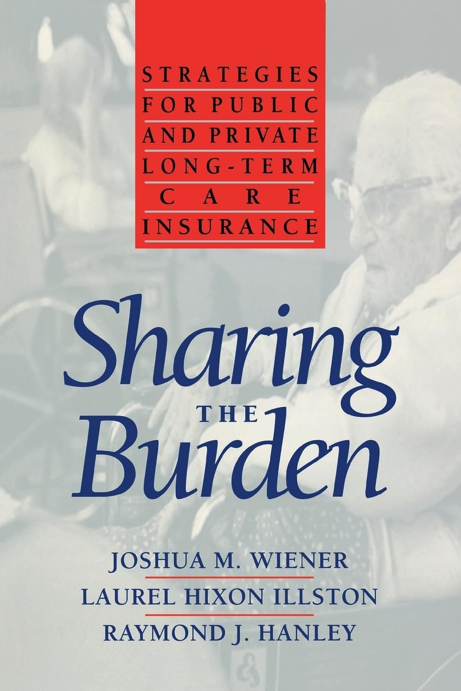 Sharing The Burden: Strategies For Public And Private Longterm Care Insurance,Used