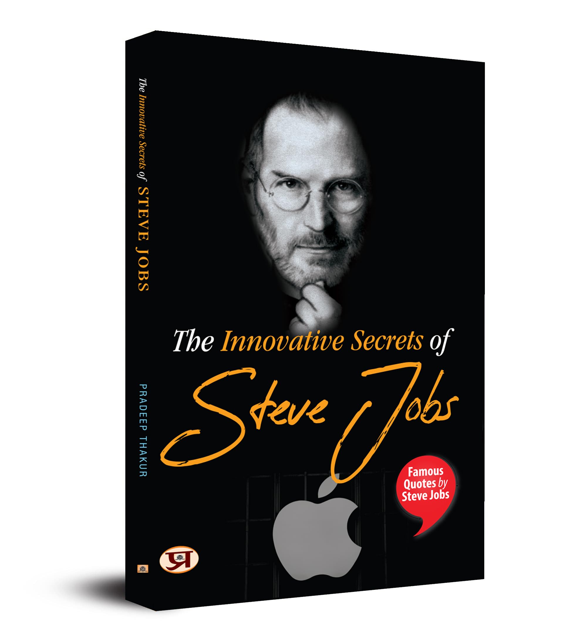 The Innovative Secrets Of Steve Jobs: Famous Quotes By Steve Jobs