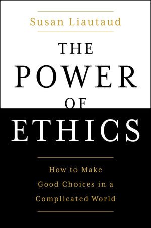 The Power of Ethics: How to Make Good Choices in a Complicated World,Used