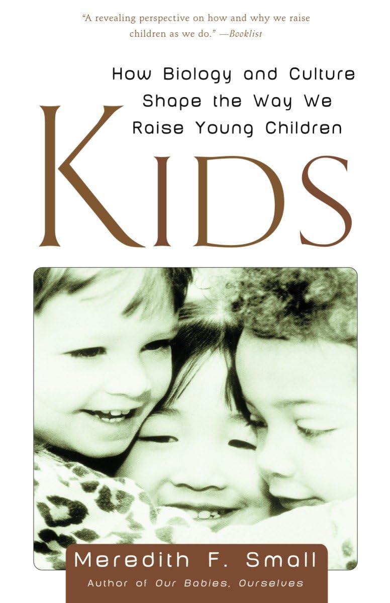 Kids: How Biology and Culture Shape the Way We Raise Young Children,Used