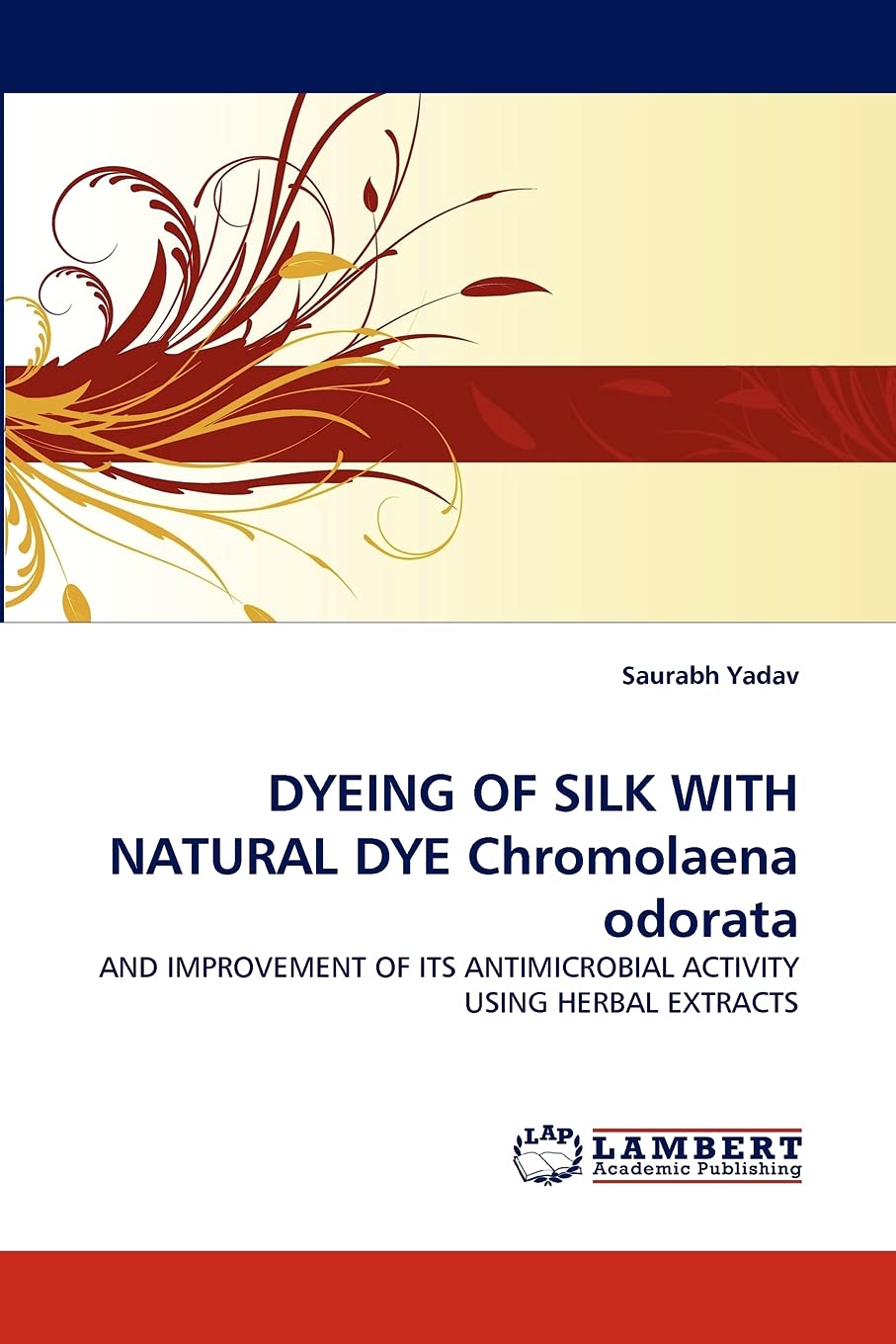 DYEING OF SILK WITH NATURAL DYE Chromolaena odorata: AND IMPROVEMENT OF ITS ANTIMICROBIAL ACTIVITY USING HERBAL EXTRACTS,Used