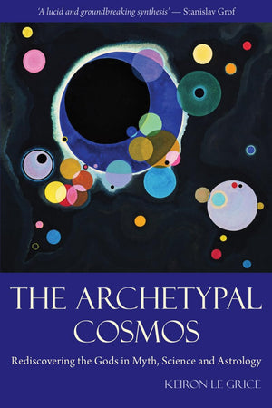 The Archetypal Cosmos: Rediscovering the Gods in Myth, Science and Astrology,New