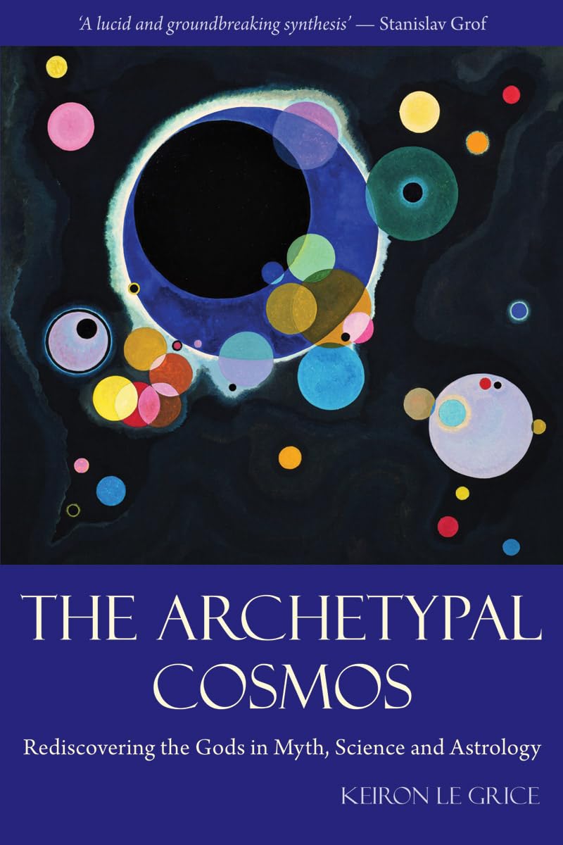 The Archetypal Cosmos: Rediscovering the Gods in Myth, Science and Astrology,New