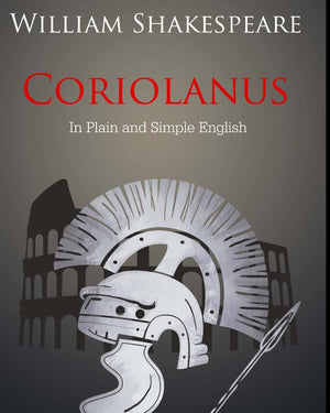 Coriolanus In Plain And Simple English: A Modern Translation And The Original Version,Used
