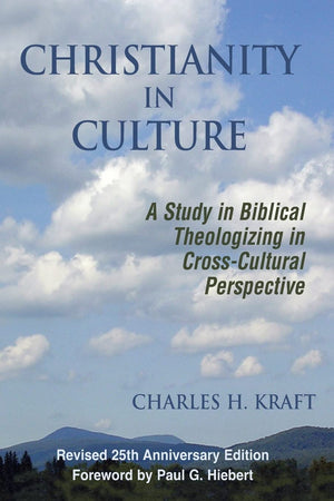 Christianity In Culture: A Study In Biblical Theologizing In Crosscultural Perspective,New