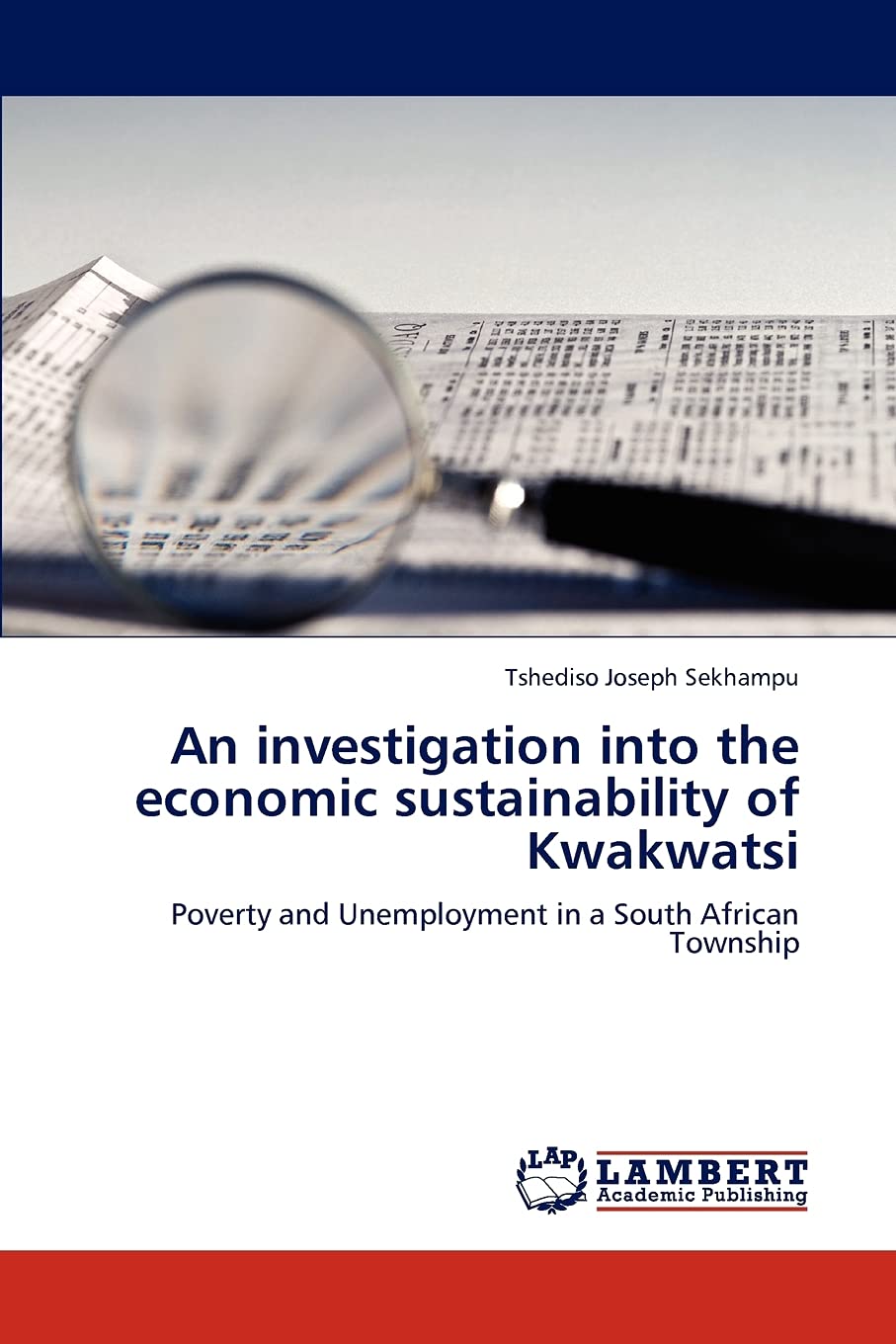 An investigation into the economic sustainability of Kwakwatsi: Poverty and Unemployment in a South African Township,Used