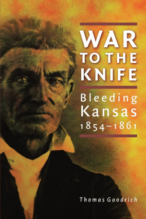 War to the Knife: Bleeding Kansas, 18541861,Used