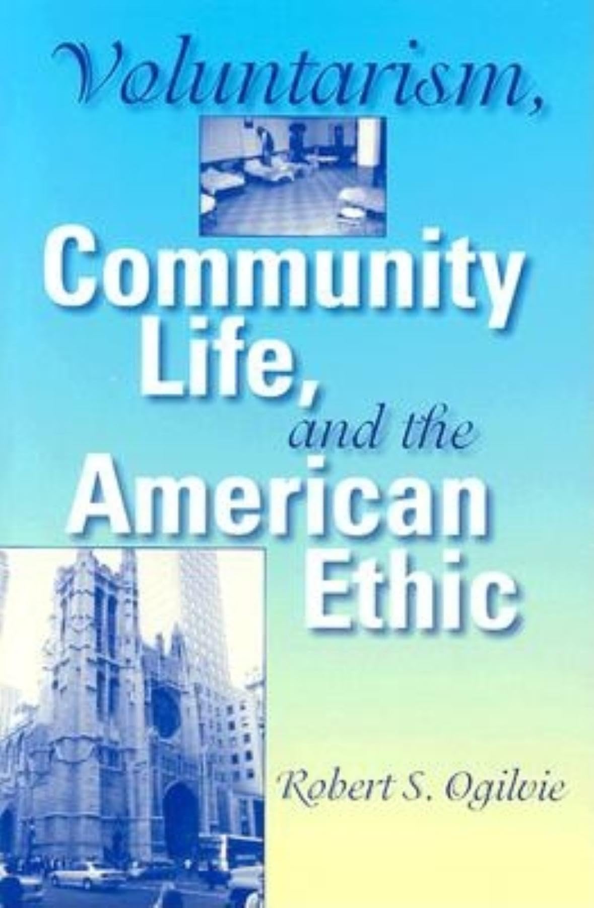 Voluntarism, Community Life, and the American Ethic (Philanthropic and Nonprofit Studies),Used