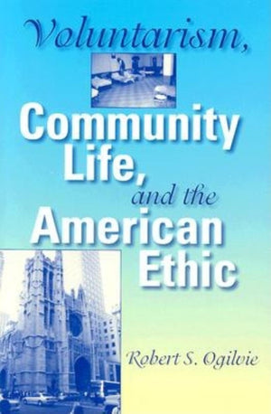 Voluntarism, Community Life, and the American Ethic (Philanthropic and Nonprofit Studies),Used