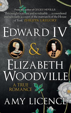 Edward IV & Elizabeth Woodville: A True Romance,Used