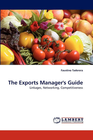 The Exports Manager's Guide: Linkages, Networking, Competitiveness,Used