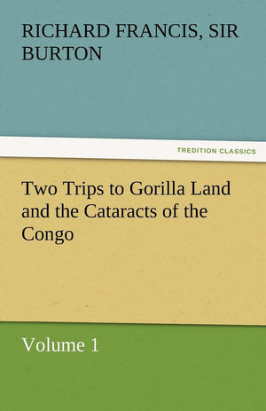 Two Trips to Gorilla Land and the Cataracts of the Congo Volume 1,Used