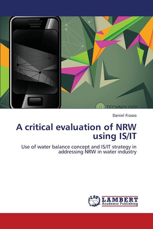 A critical evaluation of NRW using IS/IT: Use of water balance concept and IS/IT strategy in addressing NRW in water industry,Used
