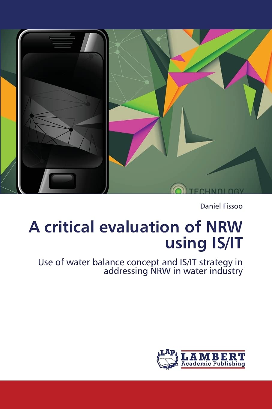 A critical evaluation of NRW using IS/IT: Use of water balance concept and IS/IT strategy in addressing NRW in water industry,Used