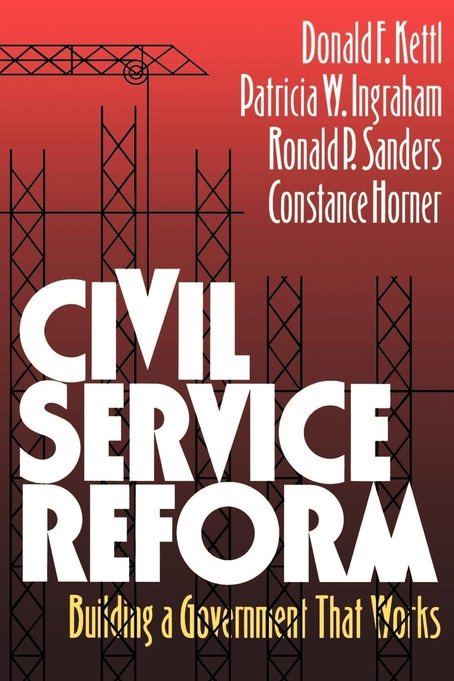 Civil Service Reform: Building A Government That Works,New
