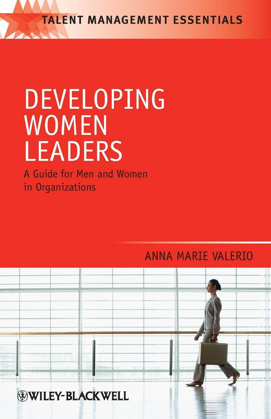 Developing Women Leaders: A Guide for Men and Women in Organizations,New