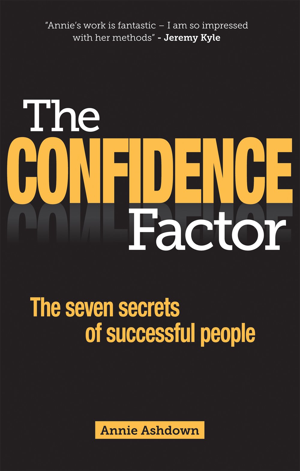 The Confidence Factor: The Seven Secrets Of Successful People