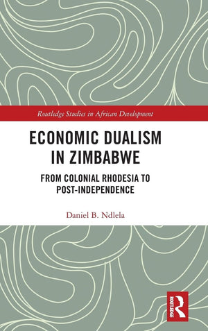 Economic Dualism in Zimbabwe: From Colonial Rhodesia to PostIndependence (Routledge Studies in African Development),Used