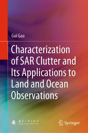 Characterization of SAR Clutter and Its Applications to Land and Ocean Observations,Used