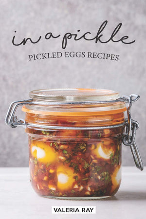 In a Pickle: Pickled Eggs Recipes,Used