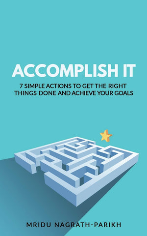 Accomplish It: 7 Simple Actions to Get the Right Things Done and Achieve Your Goals,Used