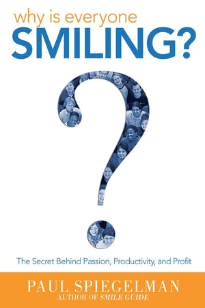 Why Is Everyone Smiling? The Secret Behind Passion, Productivity, And Profit,Used