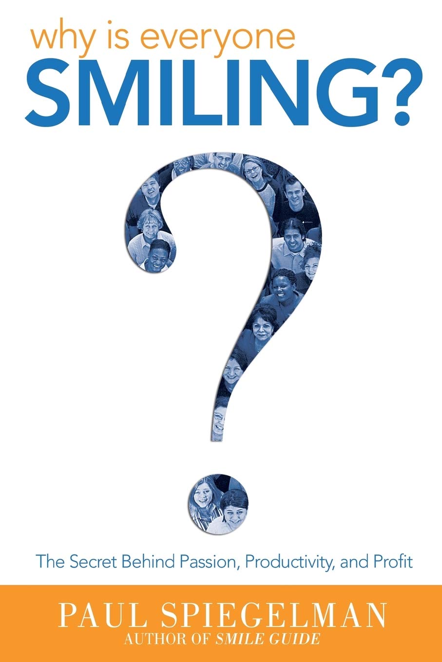 Why Is Everyone Smiling? The Secret Behind Passion, Productivity, And Profit,Used