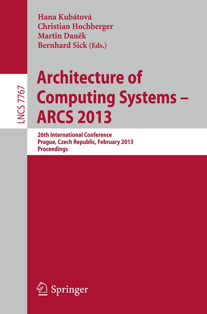 Architecture of Computing Systems  ARCS 2013: 26th International Conference, Prague, Czech Republic, February 1922, 2013 Proc,Used