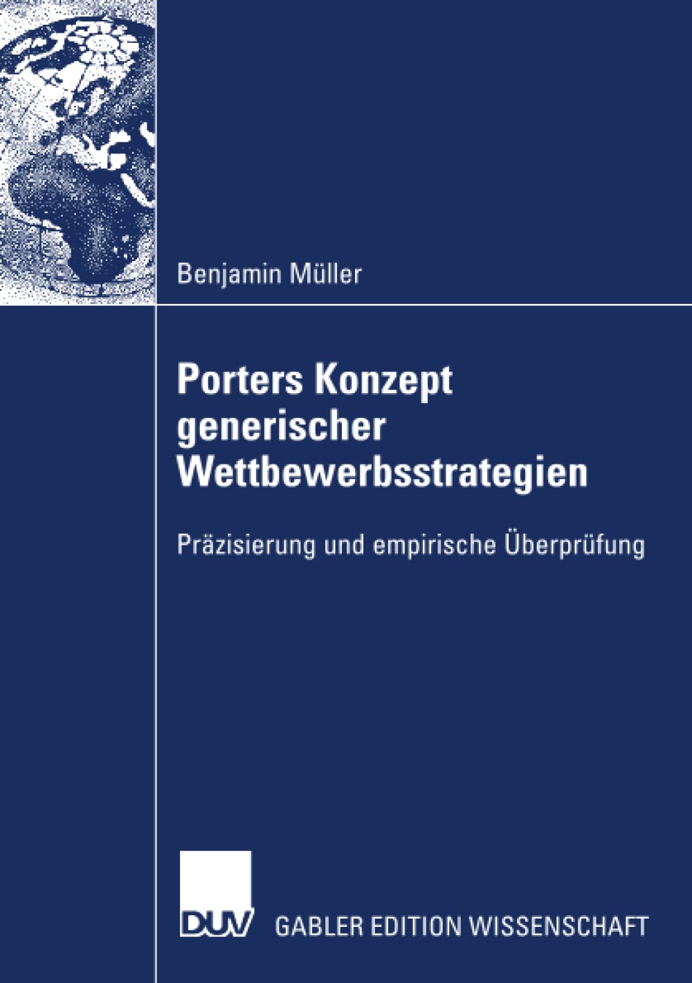 Porters Konzept generischer Wettbewerbsstrategien: Przisierung und empirische berprfung (German Edition),Used
