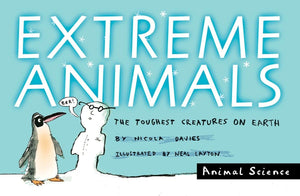 Extreme Animals: The Toughest Creatures On Earth (Animal Science)
