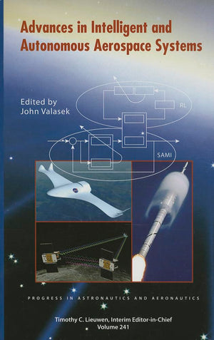 Advances In Intelligent And Autonomous Aerospace Systems (Progress In Astronautics And Aeronautics),Used