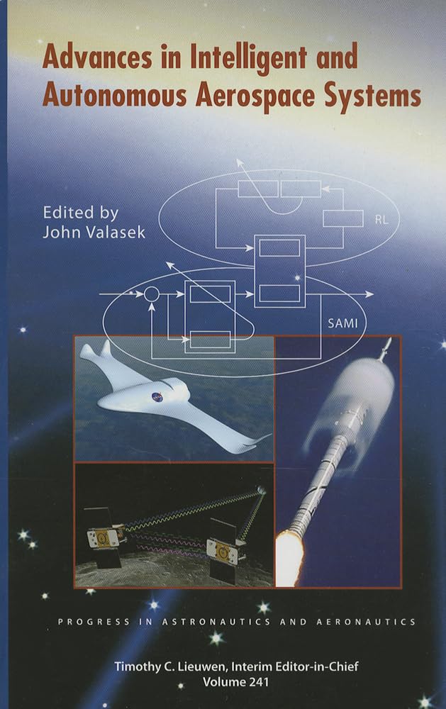 Advances In Intelligent And Autonomous Aerospace Systems (Progress In Astronautics And Aeronautics),Used